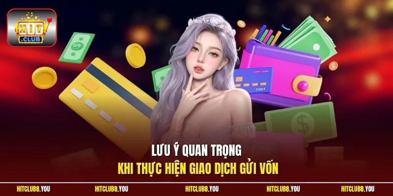Lưu ý quan trọng khi thực hiện giao dịch gửi vốn