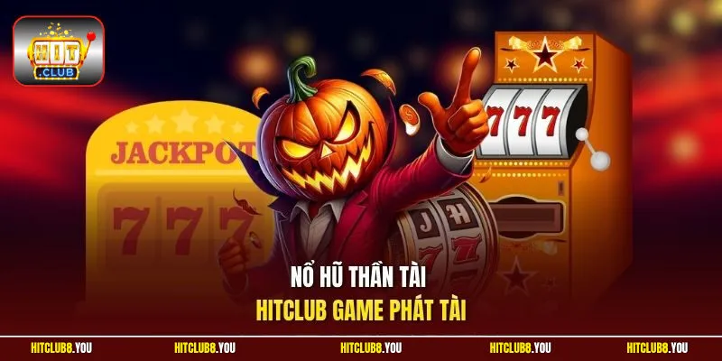Nổ hũ Thần Tài HitClub game phát tài