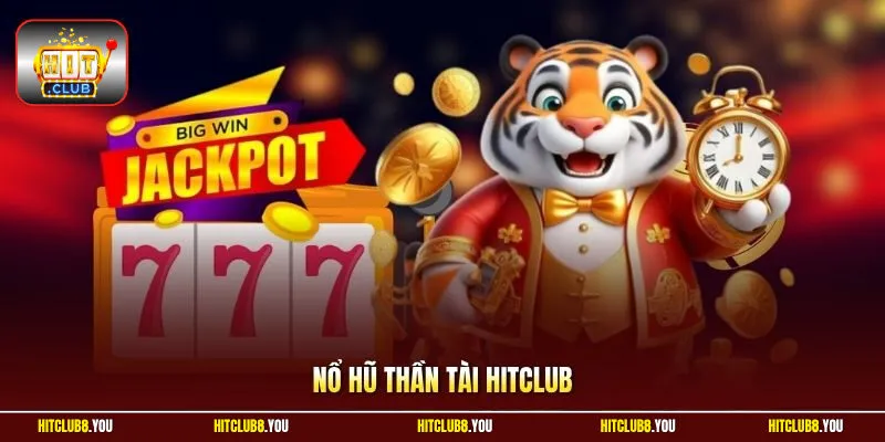 Nổ Hũ Thần Tài HitClub – Quay Hũ Đỉnh Cao Thắng Đến 97%