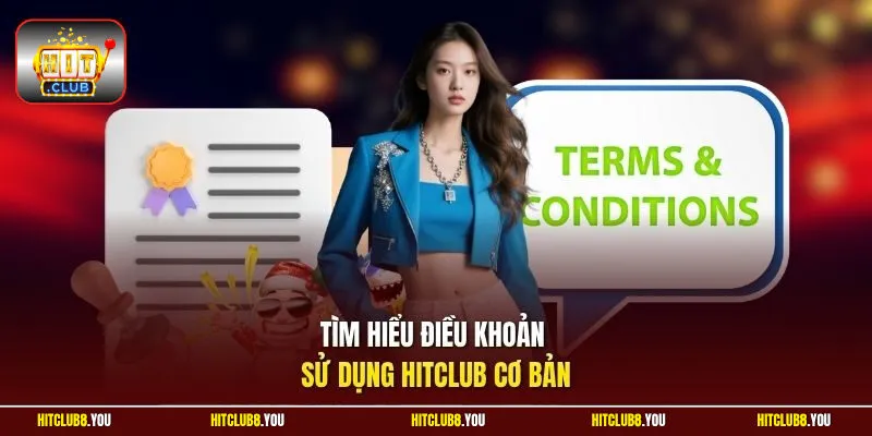 Tìm hiểu điều khoản sử dụng Hitclub cơ bản
