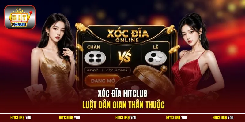 Xóc đĩa HitClub luật dân gian thân thuộc